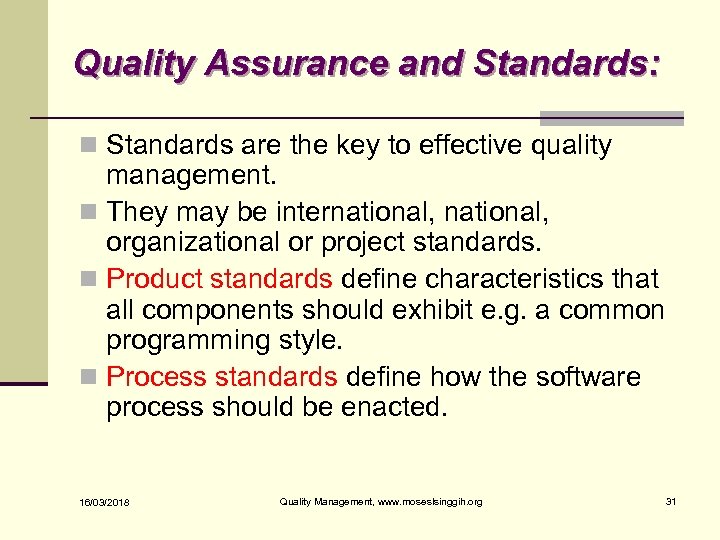 Quality Assurance and Standards: n Standards are the key to effective quality management. n