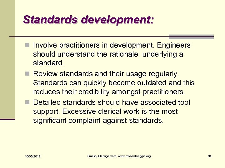 Standards development: n Involve practitioners in development. Engineers should understand the rationale underlying a