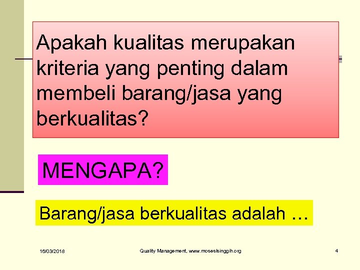 Apakah kualitas merupakan kriteria yang penting dalam membeli barang/jasa yang berkualitas? MENGAPA? Barang/jasa berkualitas