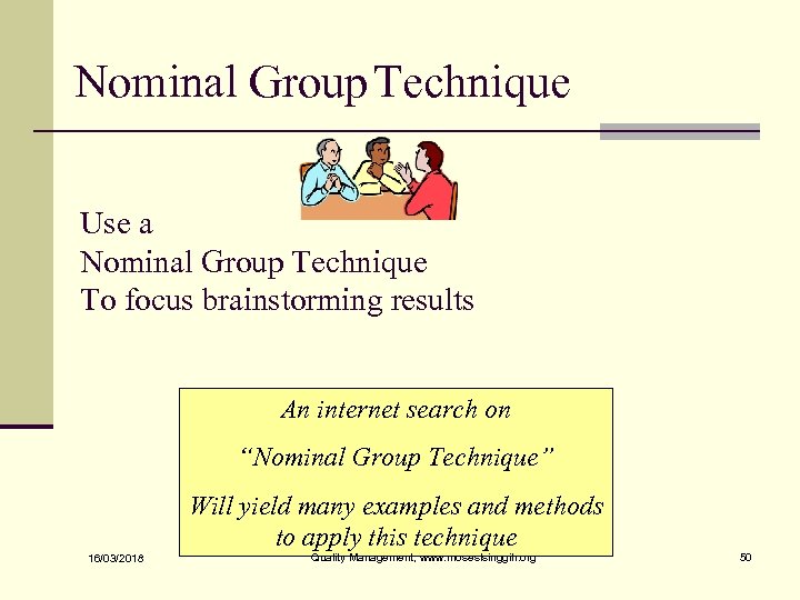 Nominal Group Technique Use a Nominal Group Technique To focus brainstorming results An internet