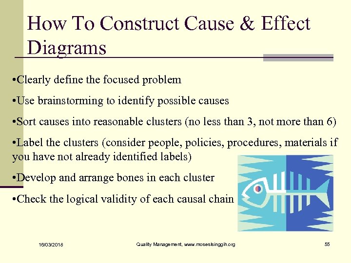 How To Construct Cause & Effect Diagrams • Clearly define the focused problem •