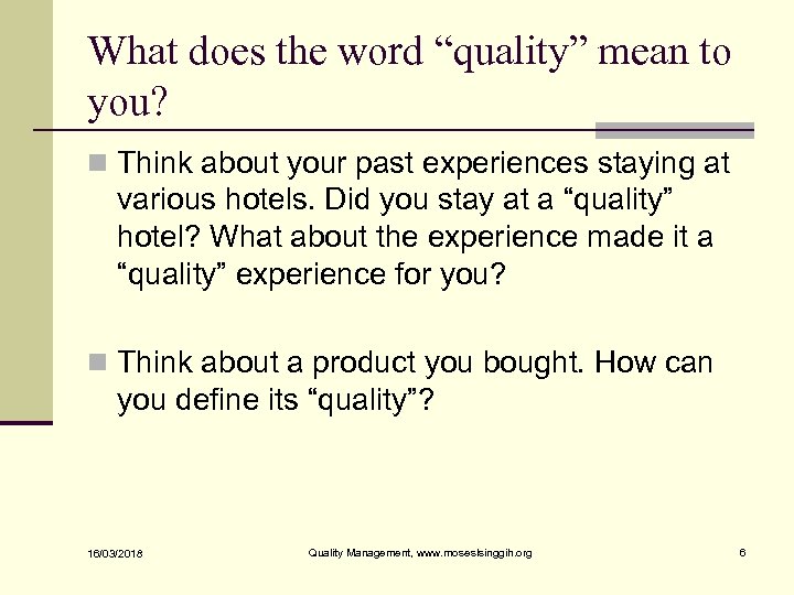 What does the word “quality” mean to you? n Think about your past experiences