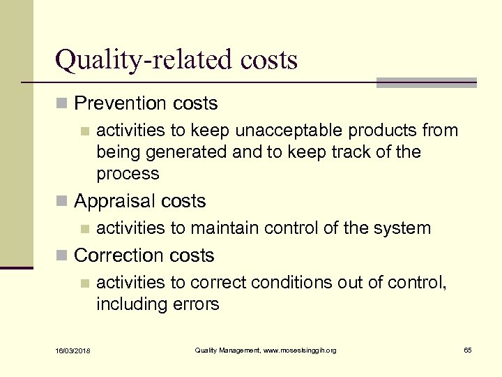 Quality-related costs n Prevention costs n activities to keep unacceptable products from being generated