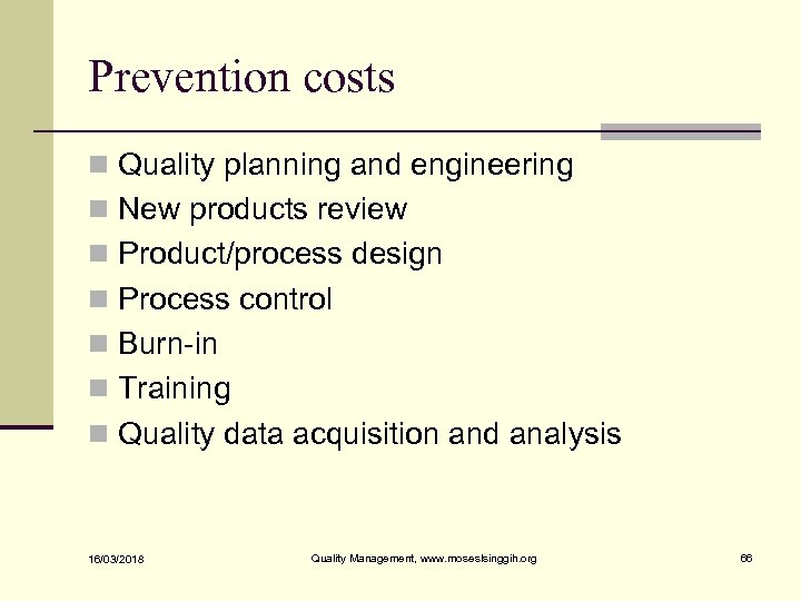 Prevention costs n Quality planning and engineering n New products review n Product/process design