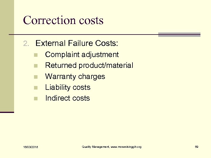 Correction costs 2. External Failure Costs: n Complaint adjustment n Returned product/material n Warranty