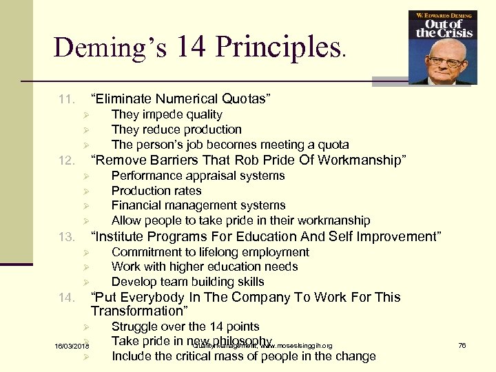 Deming’s 14 Principles. “Eliminate Numerical Quotas” 11. Ø Ø Ø They impede quality They