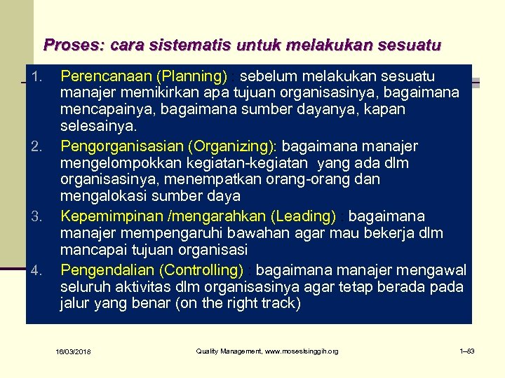 Proses: cara sistematis untuk melakukan sesuatu 1. 2. 3. 4. Perencanaan (Planning) : sebelum