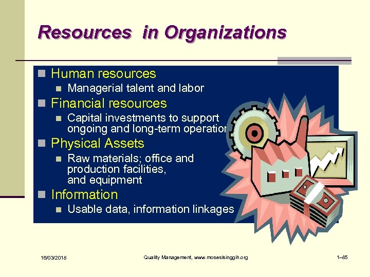 Resources in Organizations n Human resources n Managerial talent and labor n Financial resources