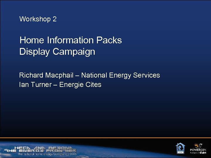 Workshop 2 Home Information Packs Display Campaign Richard Macphail – National Energy Services Ian