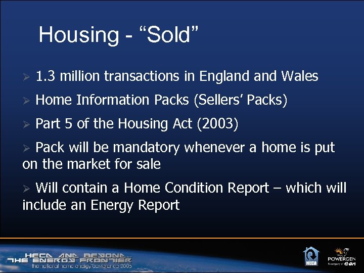 Housing - “Sold” Ø 1. 3 million transactions in England Wales Ø Home Information