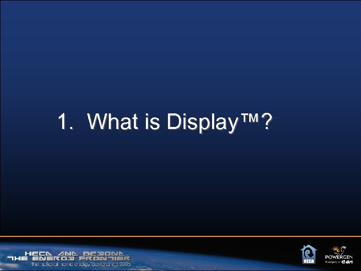 1. What is Display™? 