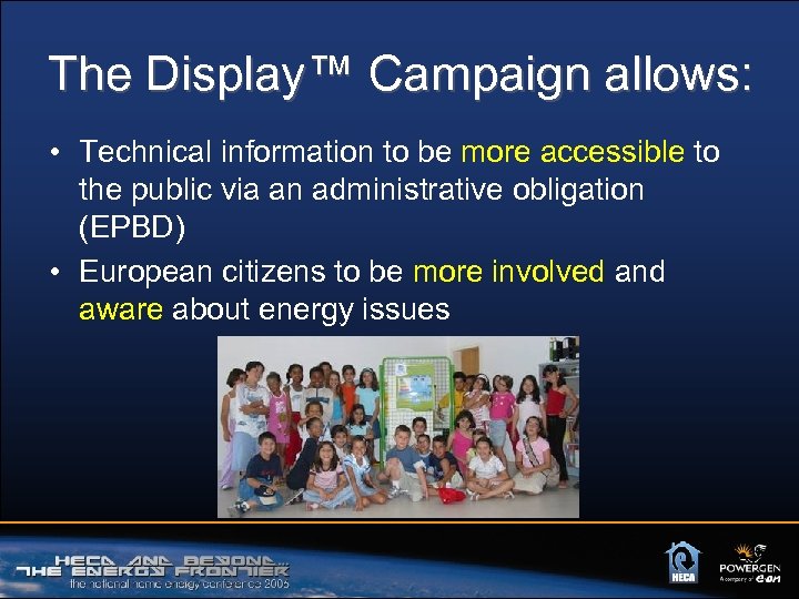 The Display™ Campaign allows: • Technical information to be more accessible to the public