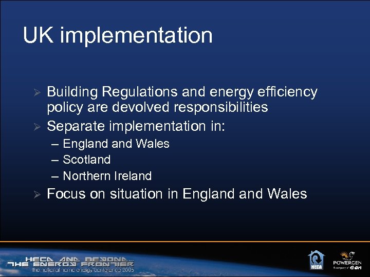 UK implementation Ø Ø Building Regulations and energy efficiency policy are devolved responsibilities Separate