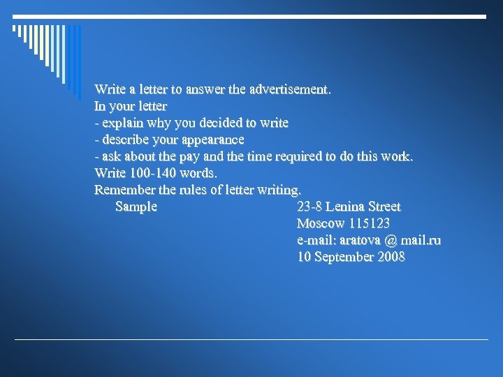 Write a letter to answer the advertisement. In your letter - explain why you
