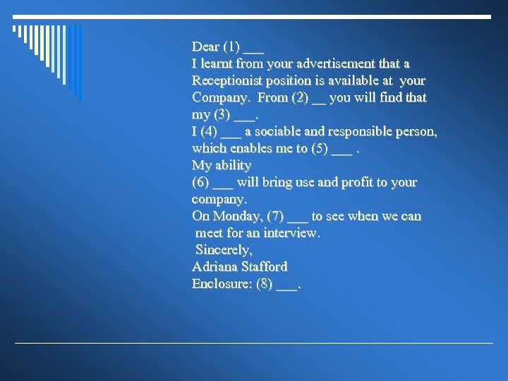 Dear (1) ___ I learnt from your advertisement that a Receptionist position is available