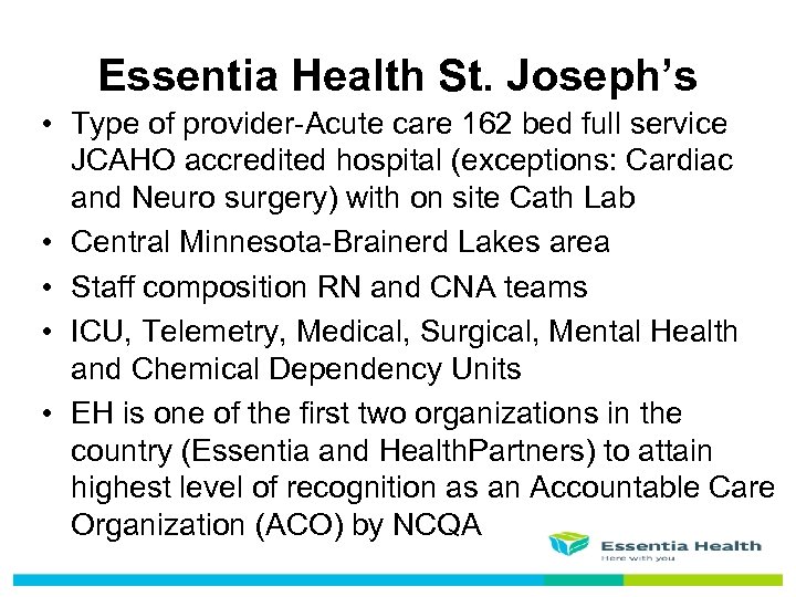 Essentia Health St. Joseph’s • Type of provider-Acute care 162 bed full service JCAHO