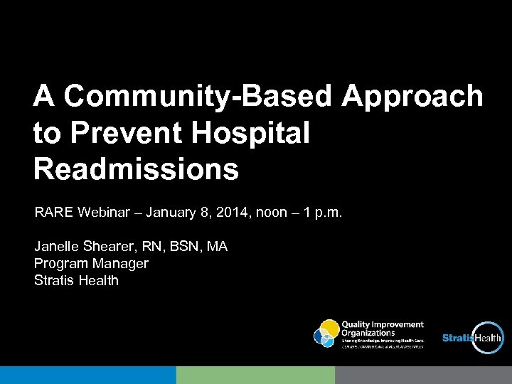A Community-Based Approach to Prevent Hospital Readmissions RARE Webinar – January 8, 2014, noon