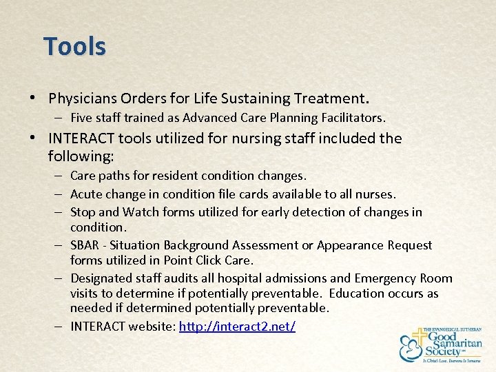 Tools • Physicians Orders for Life Sustaining Treatment. – Five staff trained as Advanced