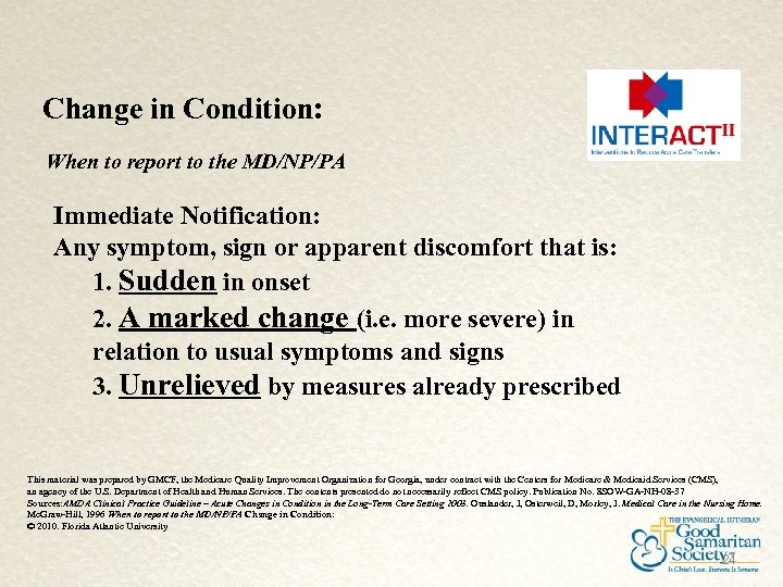 Change in Condition: When to report to the MD/NP/PA Immediate Notification: Any symptom, sign
