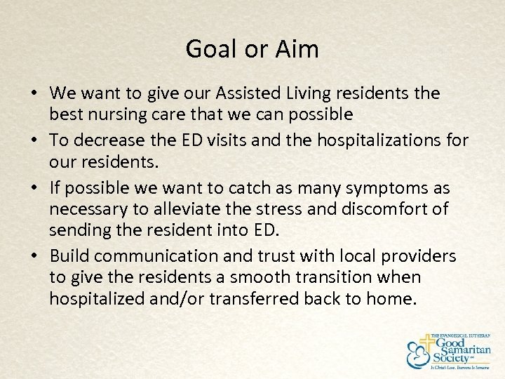 Goal or Aim • We want to give our Assisted Living residents the best