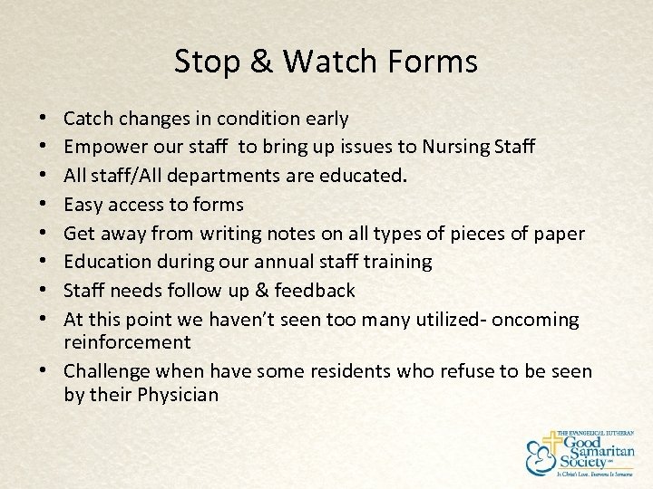 Stop & Watch Forms Catch changes in condition early Empower our staff to bring