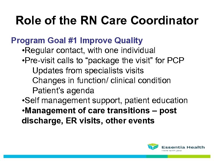 Role of the RN Care Coordinator Program Goal #1 Improve Quality • Regular contact,