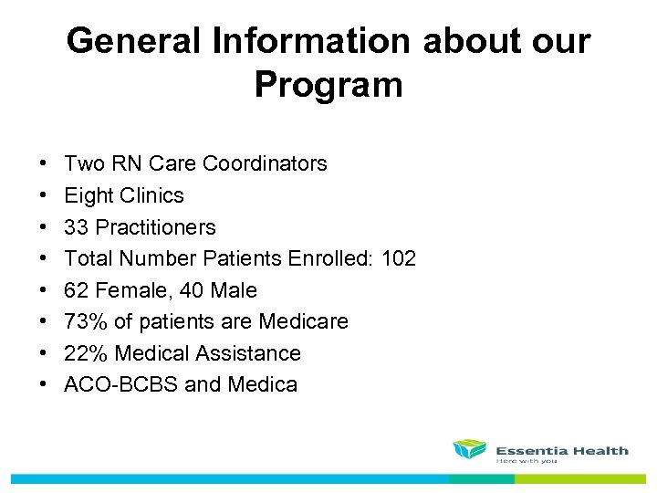 General Information about our Program • • Two RN Care Coordinators Eight Clinics 33