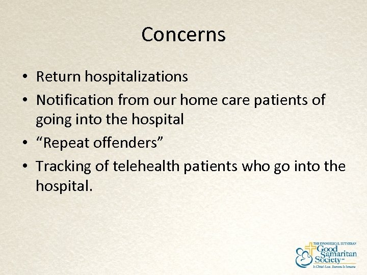 Concerns • Return hospitalizations • Notification from our home care patients of going into