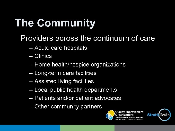 The Community Providers across the continuum of care – – – – Acute care