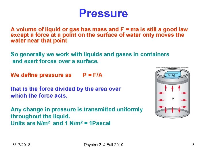 Pressure A volume of liquid or gas has mass and F = ma is