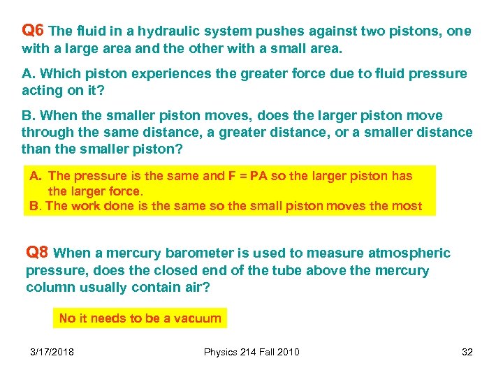 Q 6 The fluid in a hydraulic system pushes against two pistons, one with