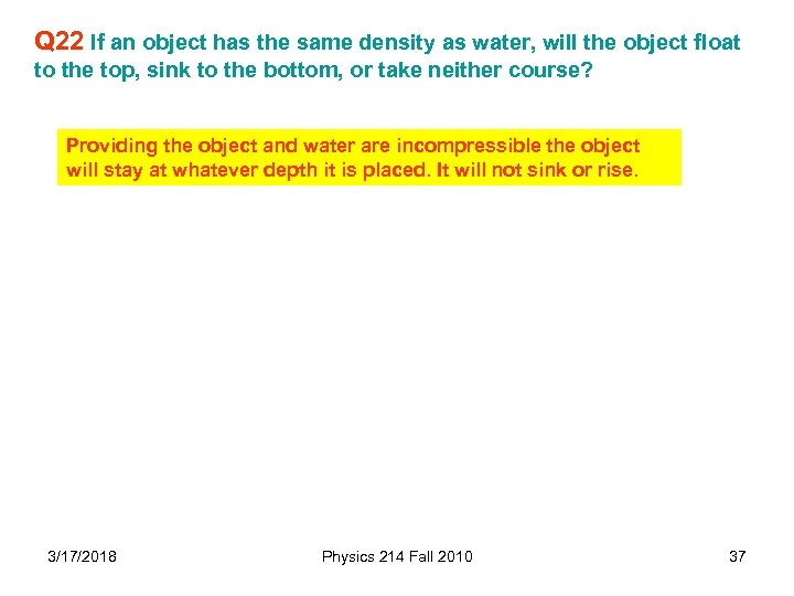 Q 22 If an object has the same density as water, will the object