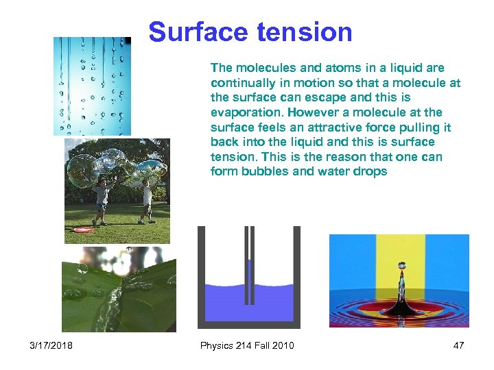 Surface tension The molecules and atoms in a liquid are continually in motion so