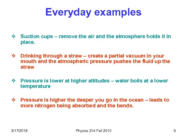 Everyday examples v Suction cups – remove the air and the atmosphere holds it