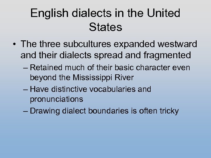 English dialects in the United States • The three subcultures expanded westward and their