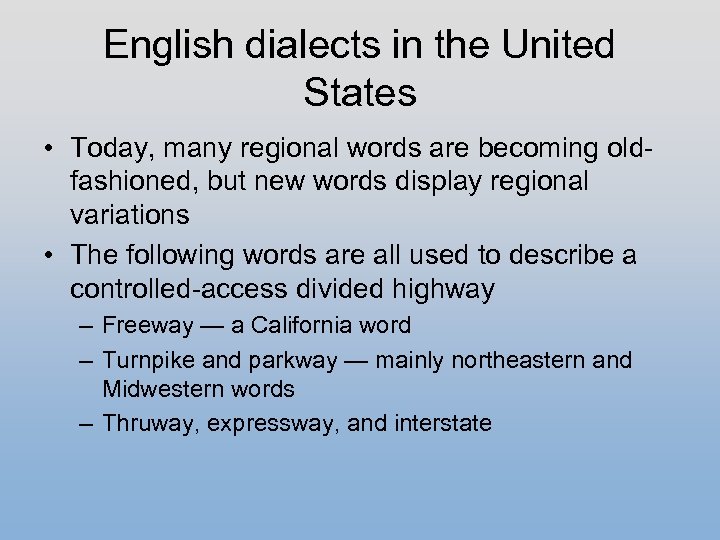 English dialects in the United States • Today, many regional words are becoming oldfashioned,