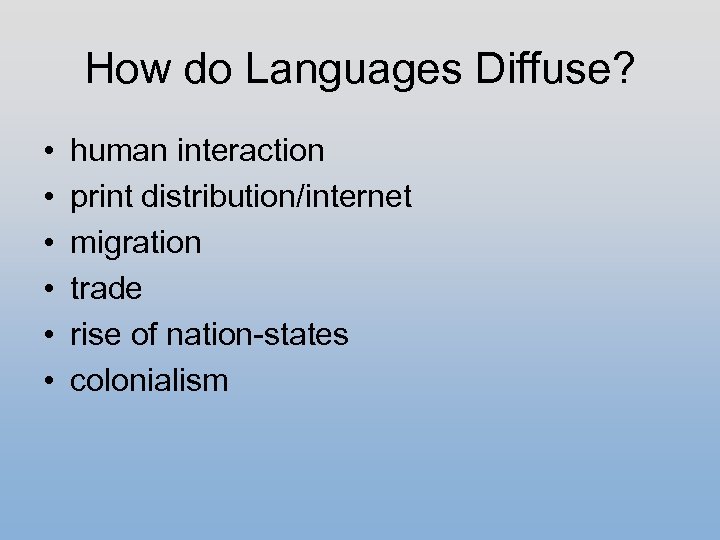 How do Languages Diffuse? • • • human interaction print distribution/internet migration trade rise