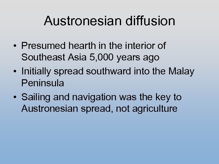 Austronesian diffusion • Presumed hearth in the interior of Southeast Asia 5, 000 years