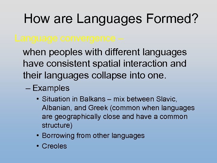 How are Languages Formed? Language convergence – when peoples with different languages have consistent