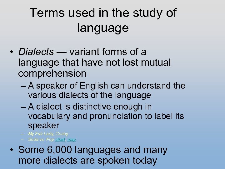 Terms used in the study of language • Dialects — variant forms of a