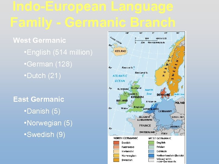 Indo-European Language Family - Germanic Branch West Germanic • English (514 million) • German