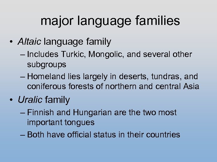 major language families • Altaic language family – Includes Turkic, Mongolic, and several other