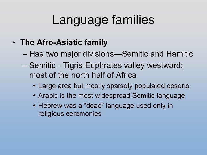 Language families • The Afro-Asiatic family – Has two major divisions—Semitic and Hamitic –