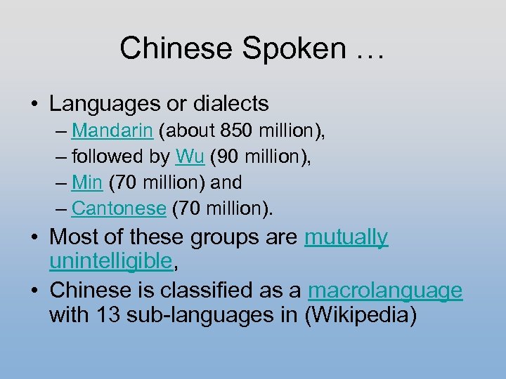 Chinese Spoken … • Languages or dialects – Mandarin (about 850 million), – followed