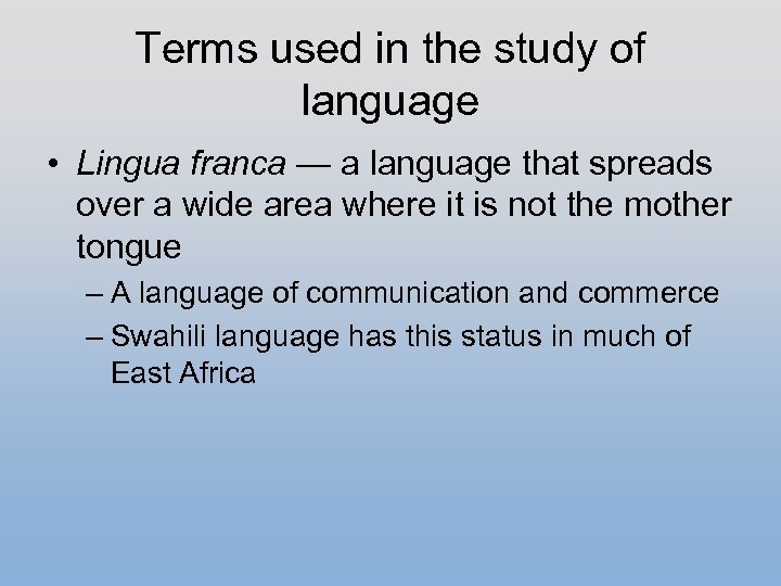 Terms used in the study of language • Lingua franca — a language that