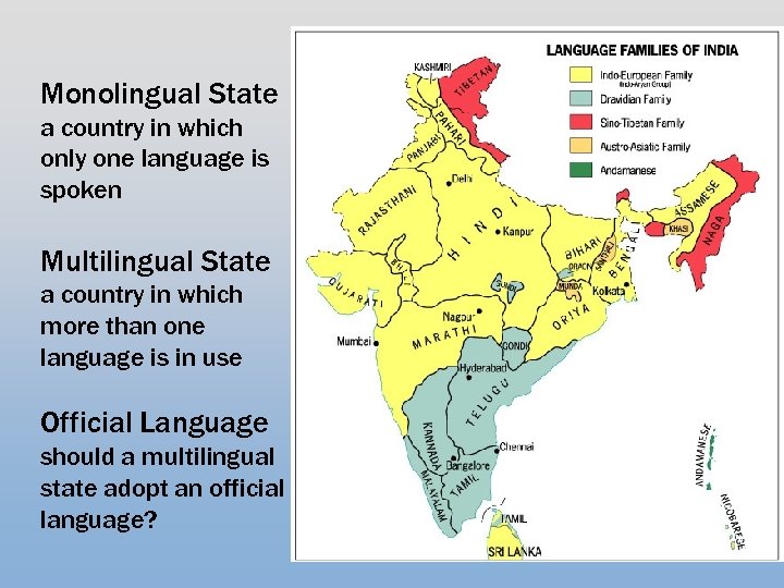 Monolingual State a country in which only one language is spoken Multilingual State a