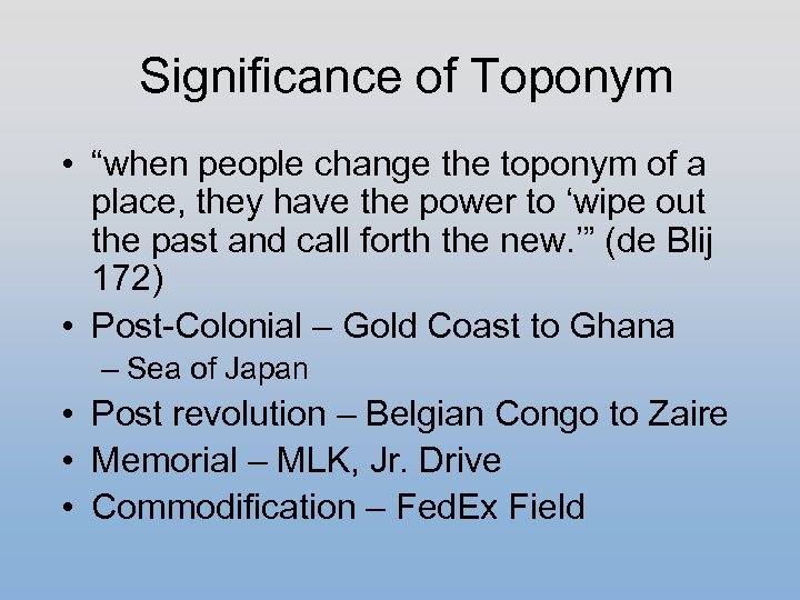 Significance of Toponym • “when people change the toponym of a place, they have