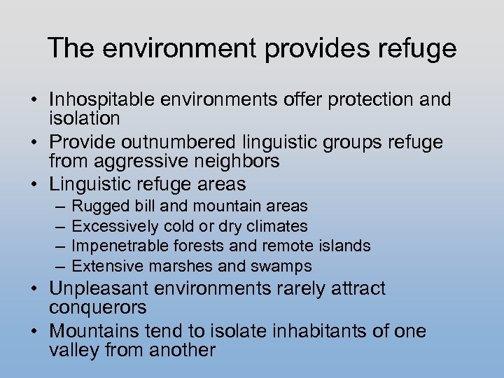 The environment provides refuge • Inhospitable environments offer protection and isolation • Provide outnumbered