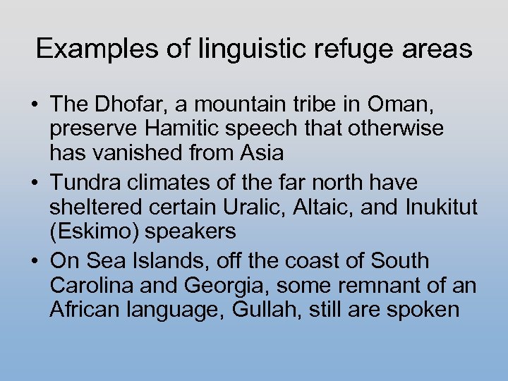 Examples of linguistic refuge areas • The Dhofar, a mountain tribe in Oman, preserve