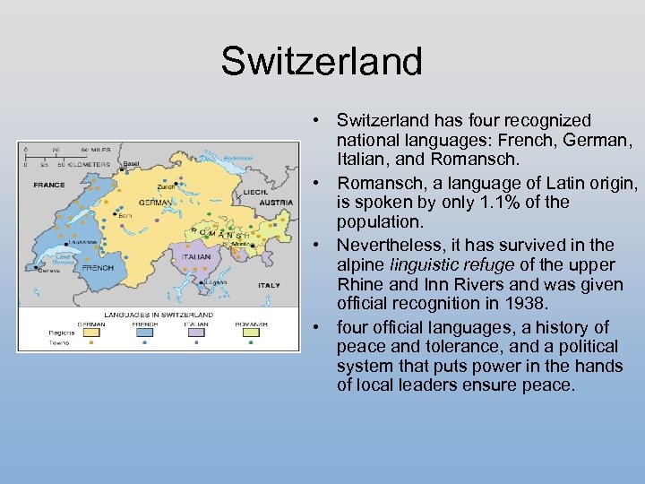 Switzerland • Switzerland has four recognized national languages: French, German, Italian, and Romansch. •